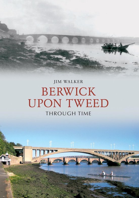 Through Time - Berwick Upon Tweed Through Time - cover