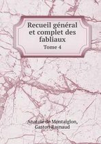 Recueil general et complet des fabliaux Tome 4