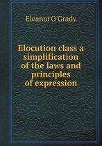 Elocution class a simplification of the laws and principles of expression