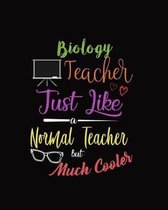Biology Teacher Just Like A Normal Teacher But Much Cooler