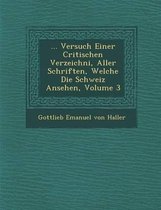 ... Versuch Einer Critischen Verzeichni, Aller Schriften, Welche Die Schweiz Ansehen, Volume 3