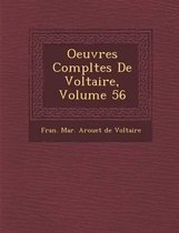 Oeuvres Completes de Voltaire, Volume 56