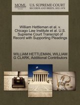 William Hettleman et al. V. Chicago Law Institute et al. U.S. Supreme Court Transcript of Record with Supporting Pleadings