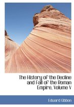 The History of the Decline and Fall of the Roman Empire, Volume V
