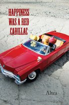 Happiness Was a Red Cadillac