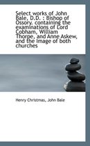 Select Works of John Bale, D.D.
