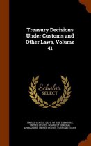 Treasury Decisions Under Customs and Other Laws, Volume 41