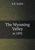 The Wyoming Valley in 1892