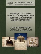 Wilhite (J. D.) V. City of Monroe. U.S. Supreme Court Transcript of Record with Supporting Pleadings