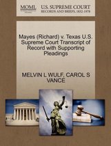 Mayes (Richard) V. Texas U.S. Supreme Court Transcript of Record with Supporting Pleadings