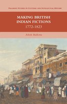 Palgrave Studies in Cultural and Intellectual History - Making British Indian Fictions