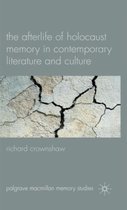 The Afterlife Of Holocaust Memory In Contemporary Literature And Culture