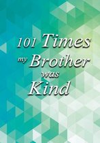 101 Times My Brother Was Kind