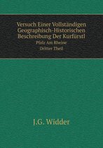 Versuch Einer Vollstandigen Geographisch-Historischen Beschreibung Der Kurfurstl Pfalz Am Rheine, Dritter Theil