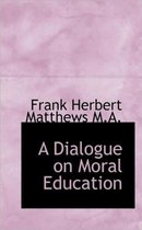 A Dialogue on Moral Education