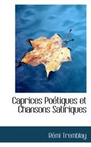 Caprices Po Tiques Et Chansons Satiriques