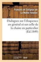 Langues- Dialogues Sur l'�loquence En G�n�ral Et Sur Celle de la Chaire En Particulier (�d.1849)