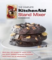 The Complete Kitchen Aid Stand Mixer Cookbook