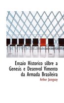 Ensaio Historico Sabre a Genesis E Desenvol Vimento Da Armada Brasileira