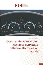 Commande Svpwm d'Un Onduleur Tstpi Pour V�hicule �lectrique Ou Hybride