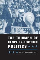 The Triumph of Campaign-Centered Politics