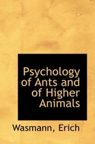 Psychology of Ants and of Higher Animals