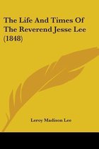 The Life and Times of the Reverend Jesse Lee (1848)