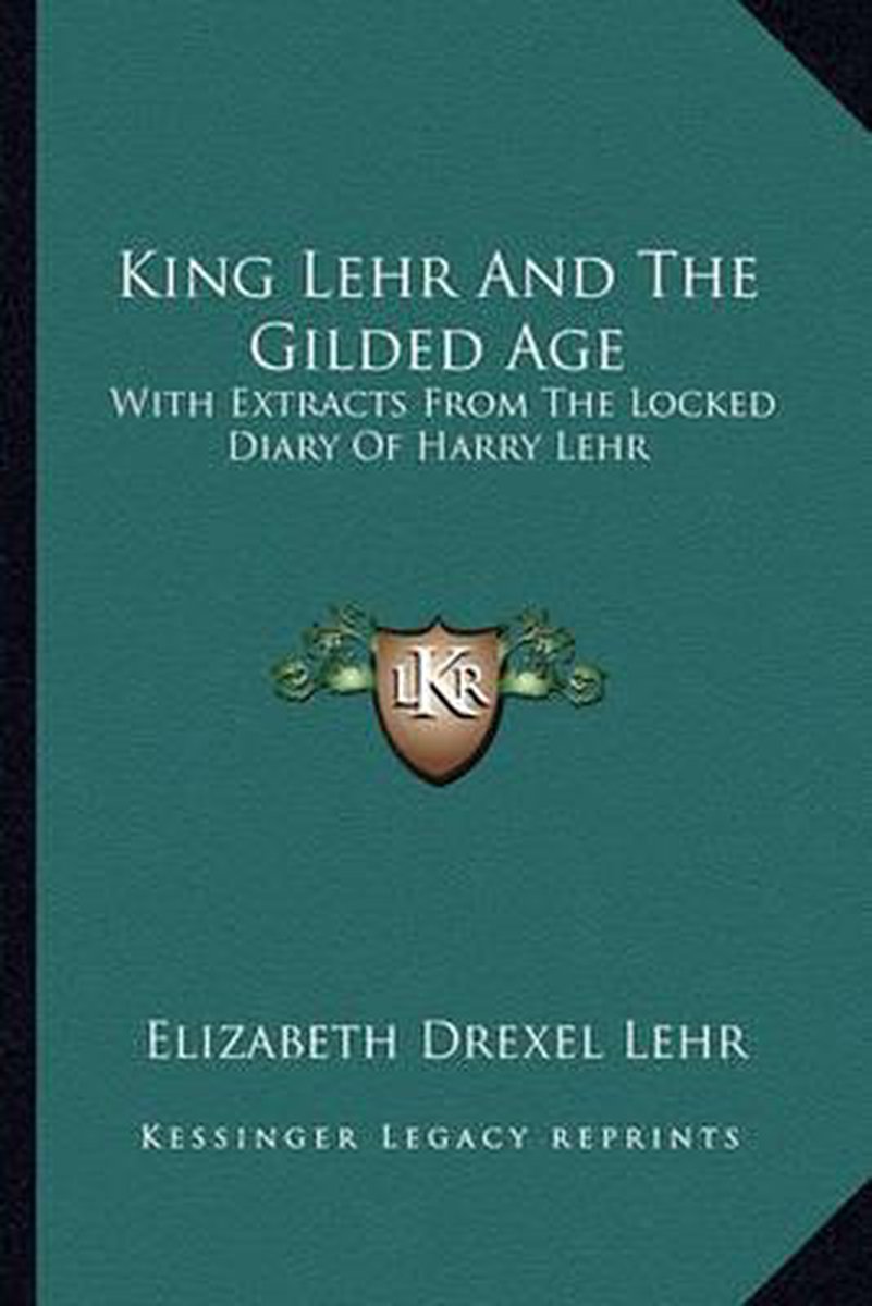 King Lehr And The Gilded Age van Elizabeth Drexel Lehr