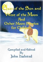 EAST OF THE SUN AND WEST OF THE MOON and Other Moon Stories for Children