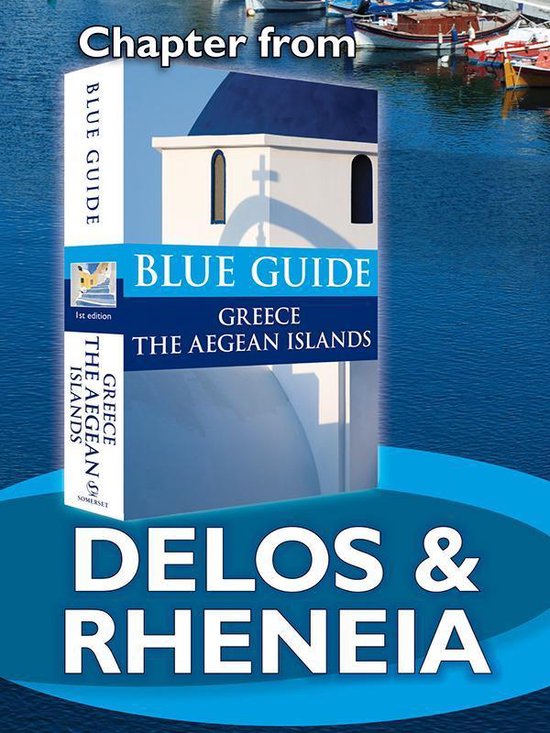from Blue Guide Greece the Aegean Islands Delos & Rheneia Blue