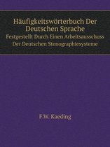 Haufigkeitswoerterbuch Der Deutschen Sprache Festgestellt Durch Einen Arbeitsausschuss Der Deutschen Stenographiesysteme