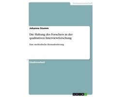 Die Haltung des Forschers in der qualitativen Interviewforschung