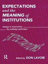 Routledge Foundations of the Market Economy - Expectations and the Meaning of Institutions