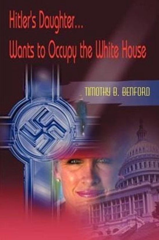 Hitler's Daughter... Wants to Occupy the White House - cover