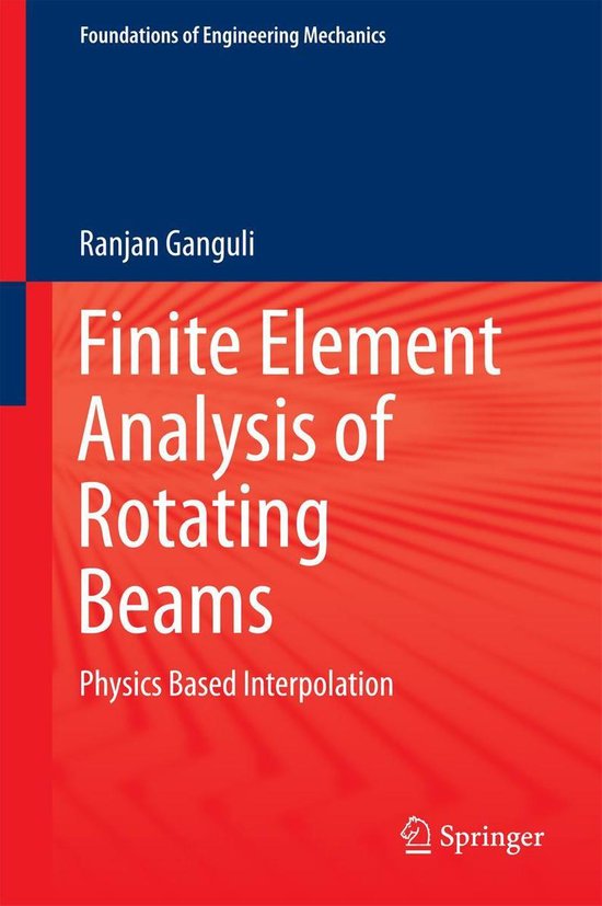 Foundations of Engineering Mechanics - Finite Element Analysis of Rotating Beams