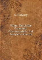 Fuhrer Durch Die Gesammte Calciumcarbid- Und Acetylen-Literatur