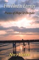 Free Flow to Eternity - Poems of Hope & Despair