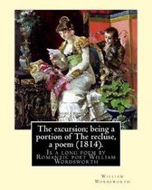 The Excursion; Being a Portion of the Recluse, a Poem (1814). by