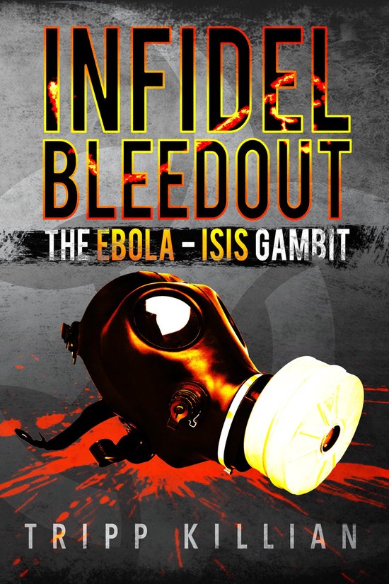 Infidel Bleedout: The Ebola-ISIS Gambit - cover