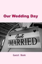 Our Wedding Day Guest Book: Guest messages, registry & signatures for Bride & Groom on wedding day, celebrate marriage & leave message for happy couple