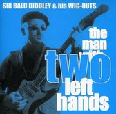 Sir Bald Diddley & His Wig-Outs - The Man With To Left Hands (CD)