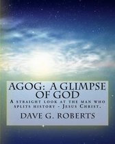 Agog: A Glimpse of God: Large Print Edition