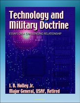 Technology and Military Doctrine: Essays on a Challenging Relationship - Weapons, Technology, Escort Fighters, Spacecraft, Space Doctrine