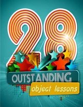 28 Outstanding Object Lessons