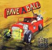 Cable Bugs - Have A Ball (LP)