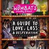 Wombats Proudly Present: A Guide To Love, Loss & Desperation + Dvd