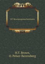 507 Bewegungsmechanismen Enthalten die wichtigsten in der dynamik, hydraulik, hydrostatik, pneumatik, dampfmaschinenlehre, dem muhlenbau, den pressen, der uhrmacherkunst und versch