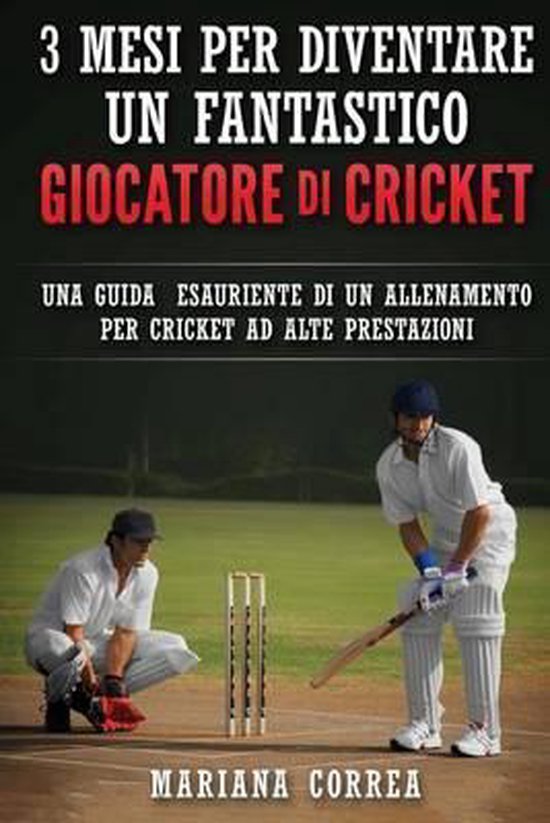 3 MESI PER DIVENTARE UN FANTASTICO GIOCATORE Di CRICKET - cover