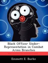 Black Officer Under-Representation in Combat Arms Branches