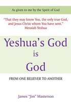 Yeshua's God Is God
